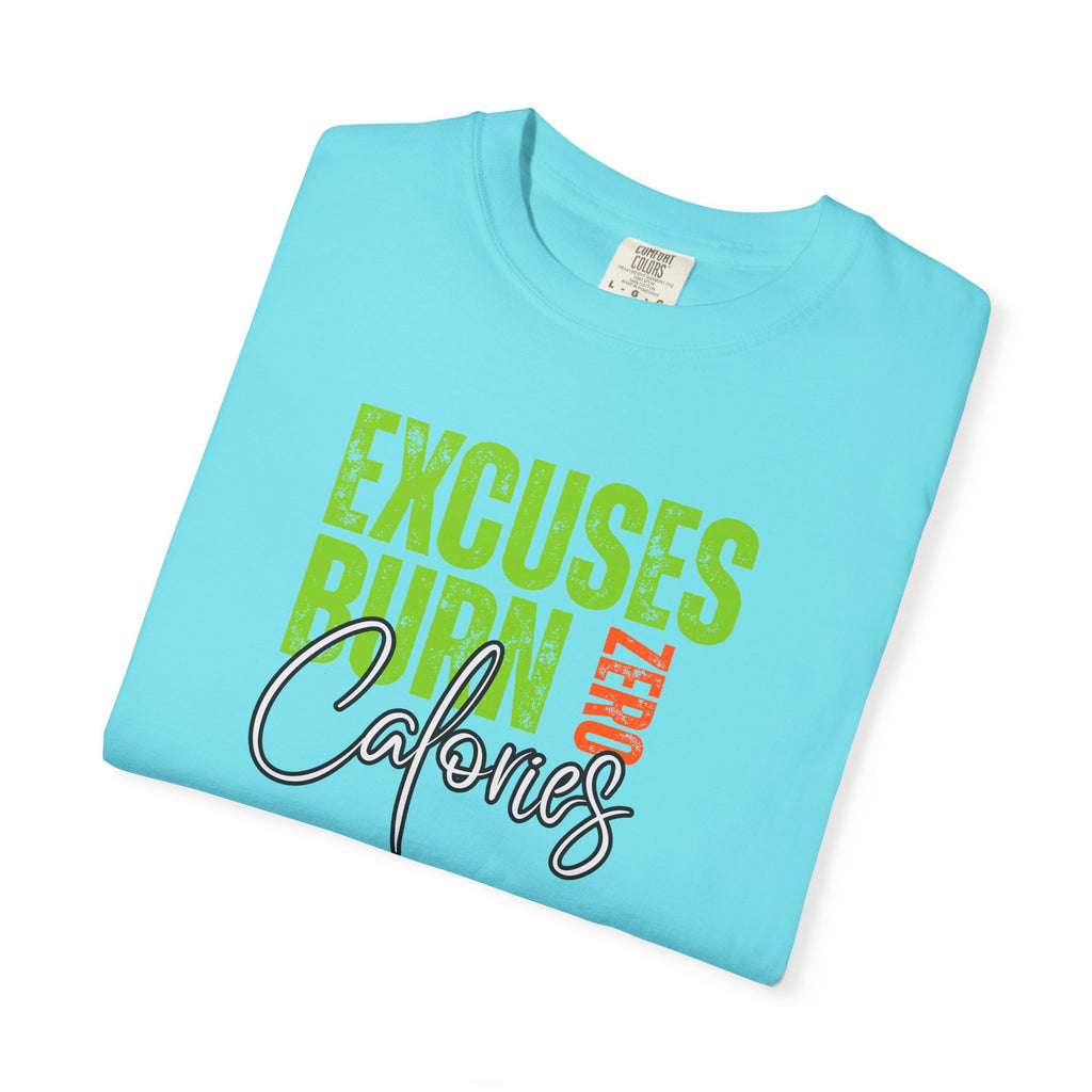 Excuses Burn Zero Calories | Graphic T-Shirt