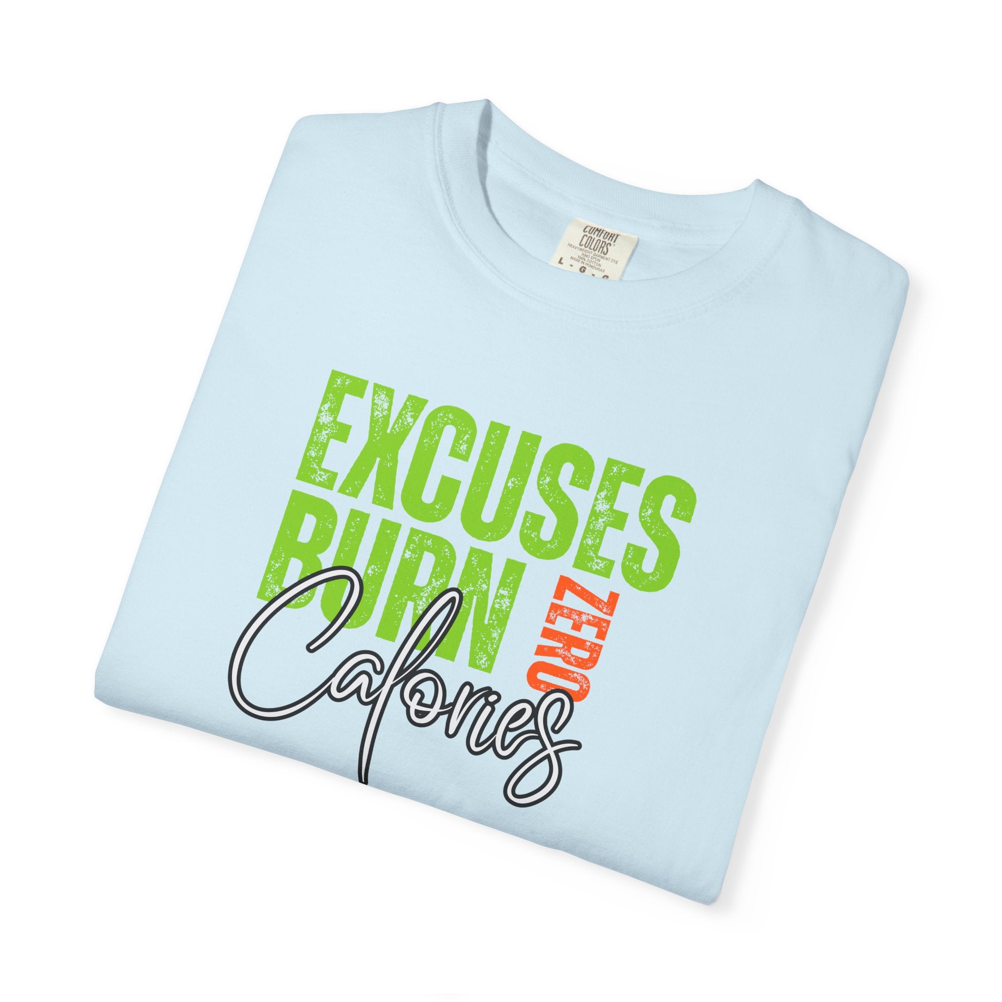 Excuses Burn Zero Calories | Graphic T-Shirt
