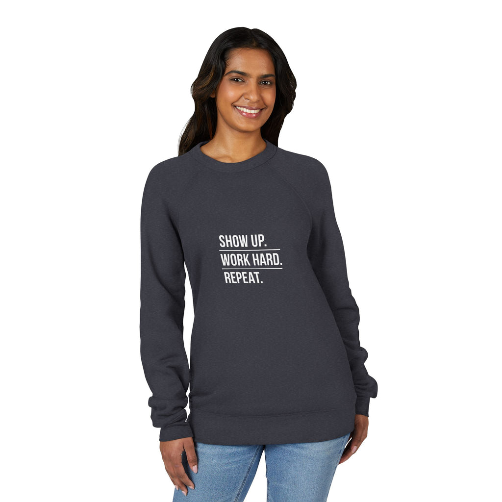 Motivational Raglan Sweatshirt — "Show Up. Work Hard. Repeat." Crewneck