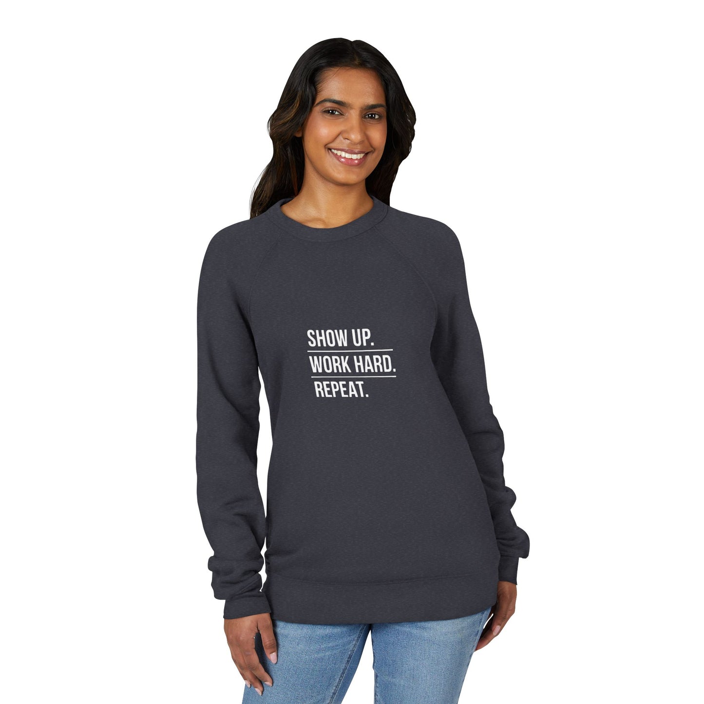 Motivational Raglan Sweatshirt — "Show Up. Work Hard. Repeat." Crewneck