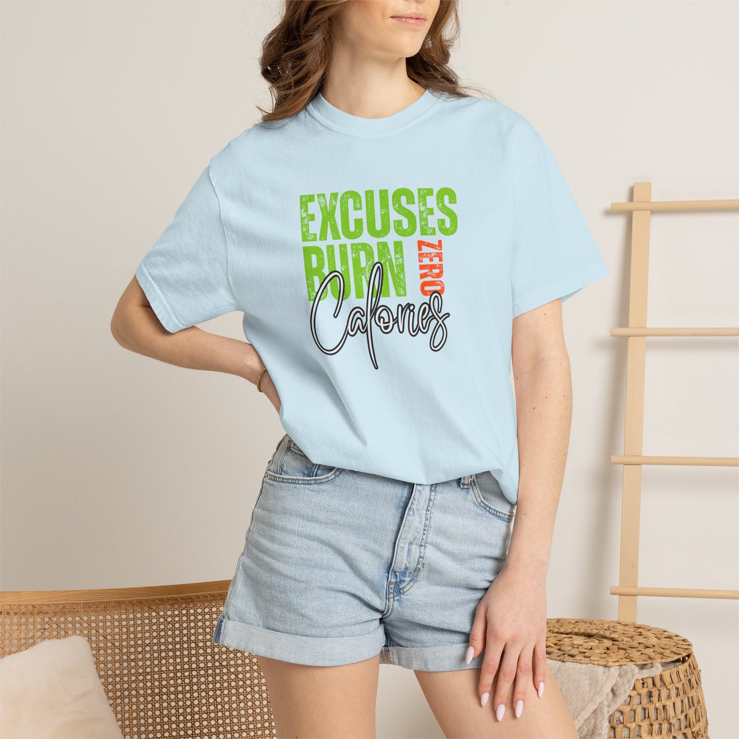 Excuses Burn Zero Calories | Graphic T-Shirt