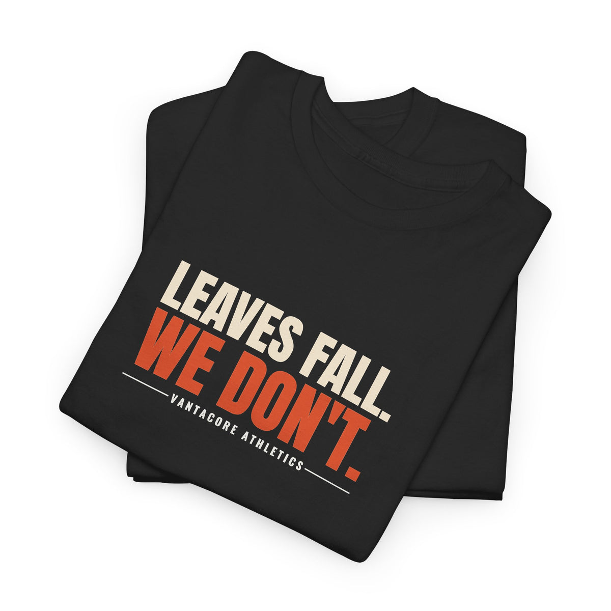 Leaves Fall. We Don'T. | Men's Graphic Gym T-Shirt