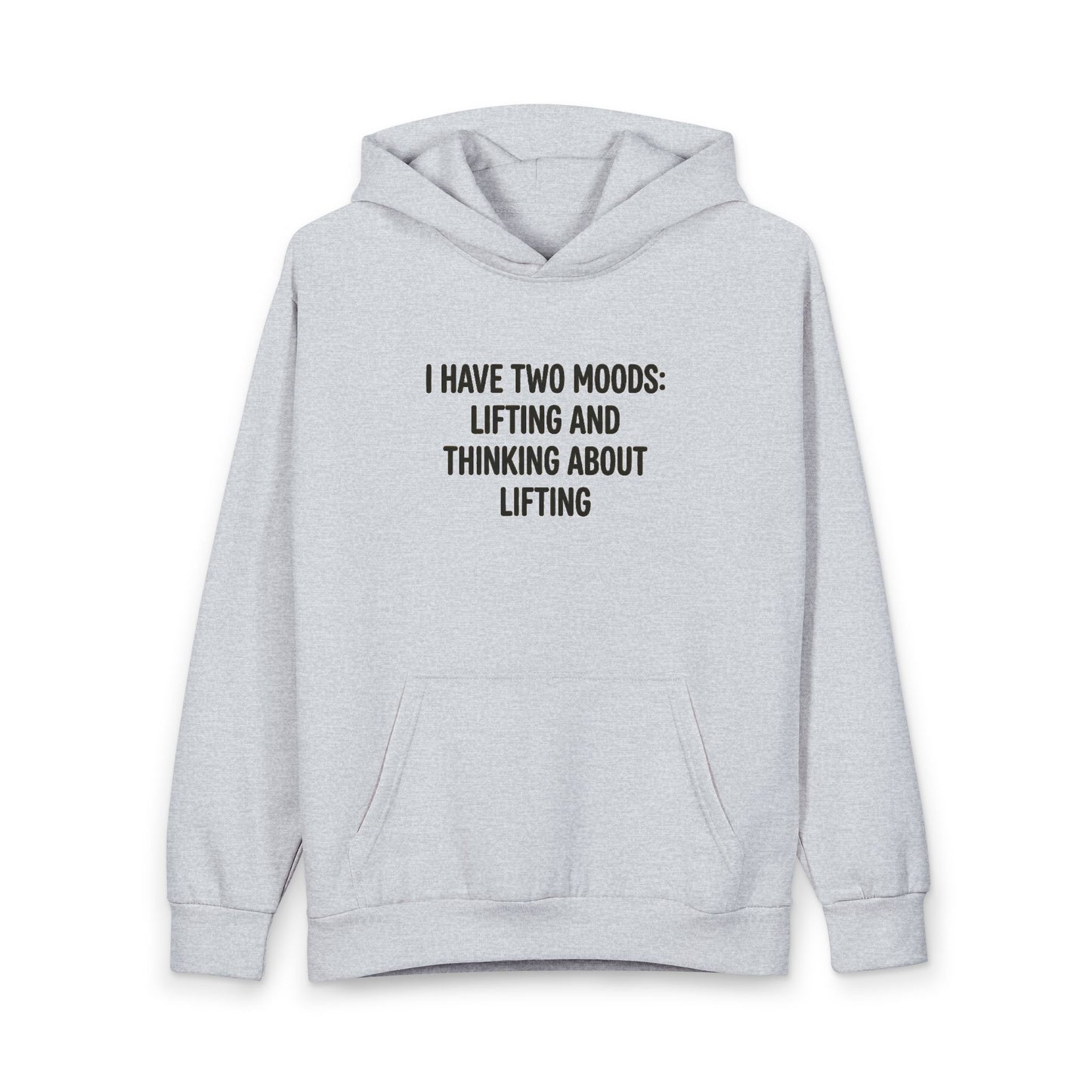 Hoodie — “I Have Two Moods: Lifting and Thinking About Lifting” Gym Pullover