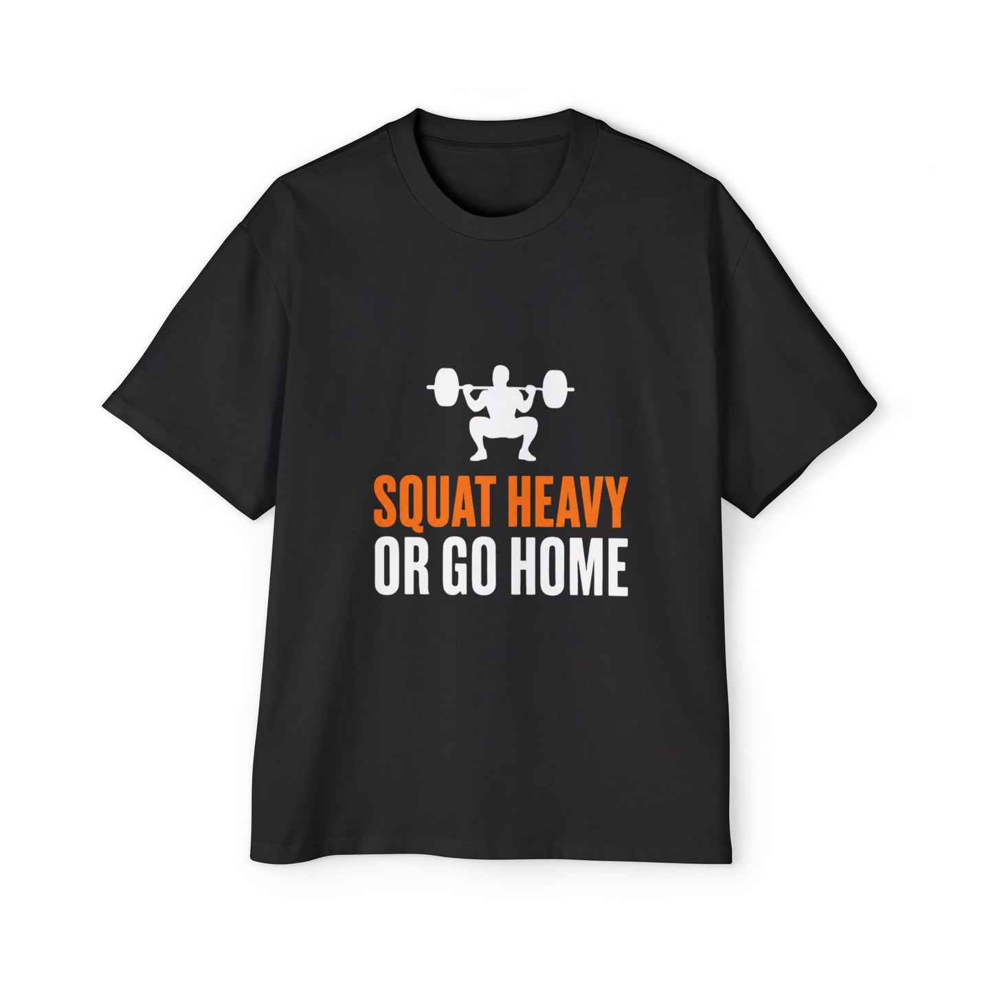 Squat Heavy or Go Home Tee — Men's Gym T-Shirt