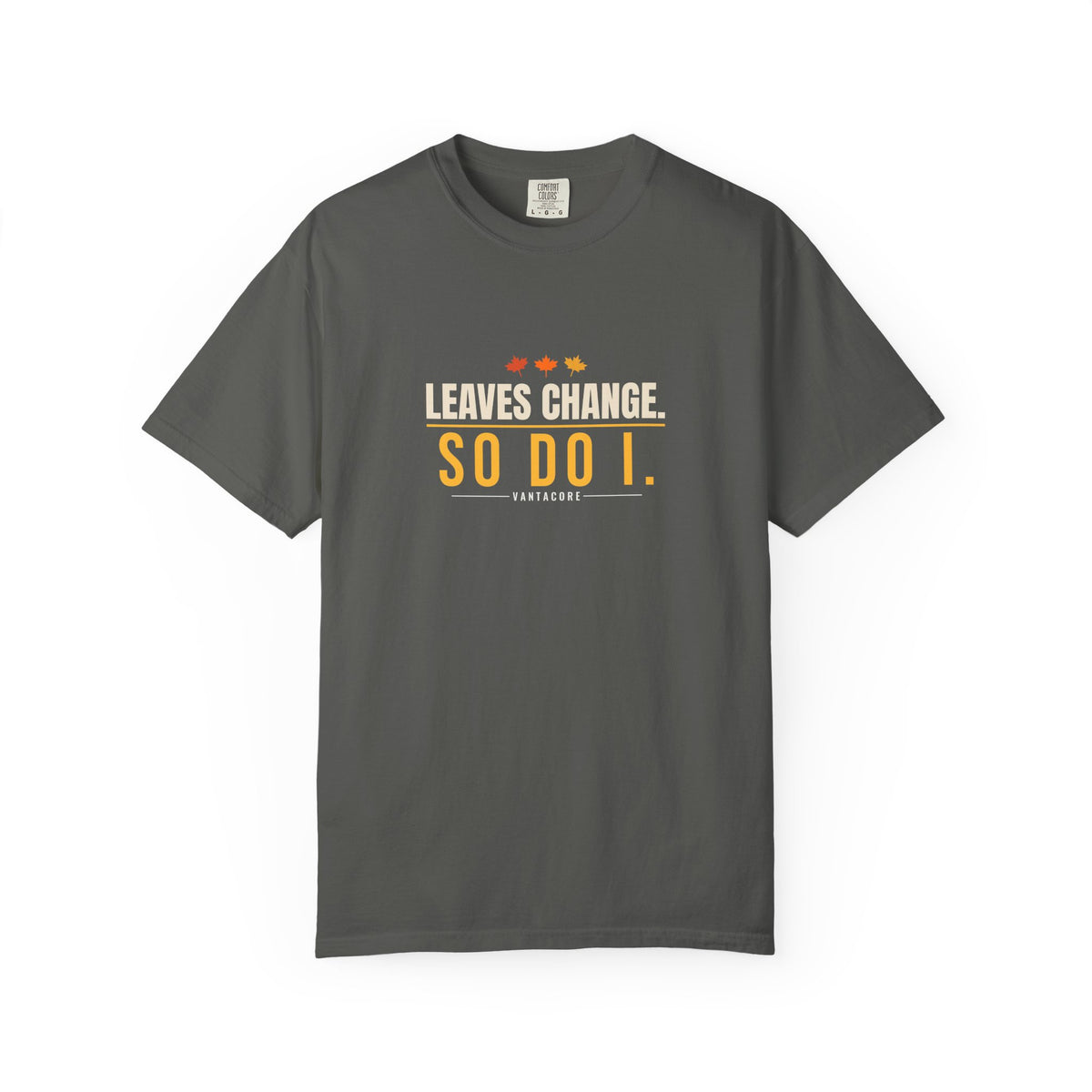 Leaves Change. So Do I. | Women's Garment-Dyed Graphic Tee
