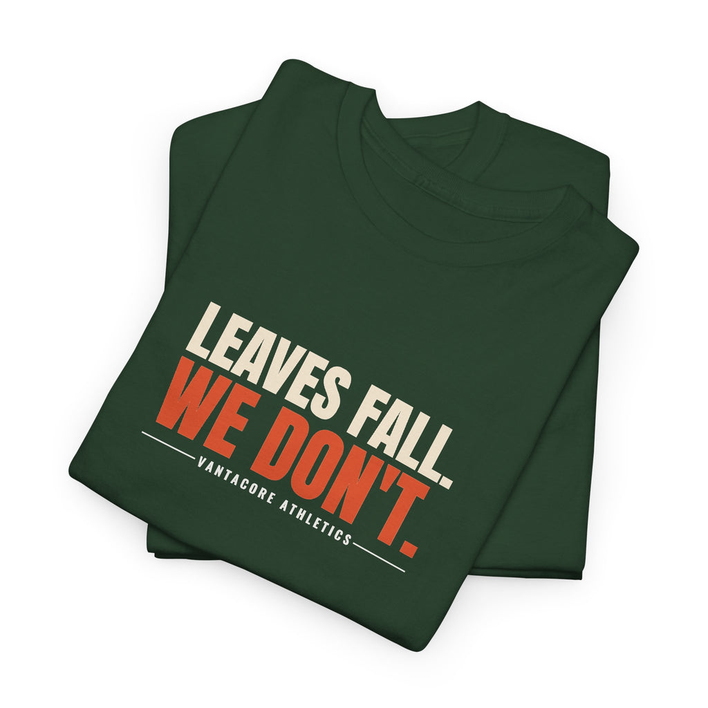 Leaves Fall. We Don'T. | Men's Graphic Gym T-Shirt