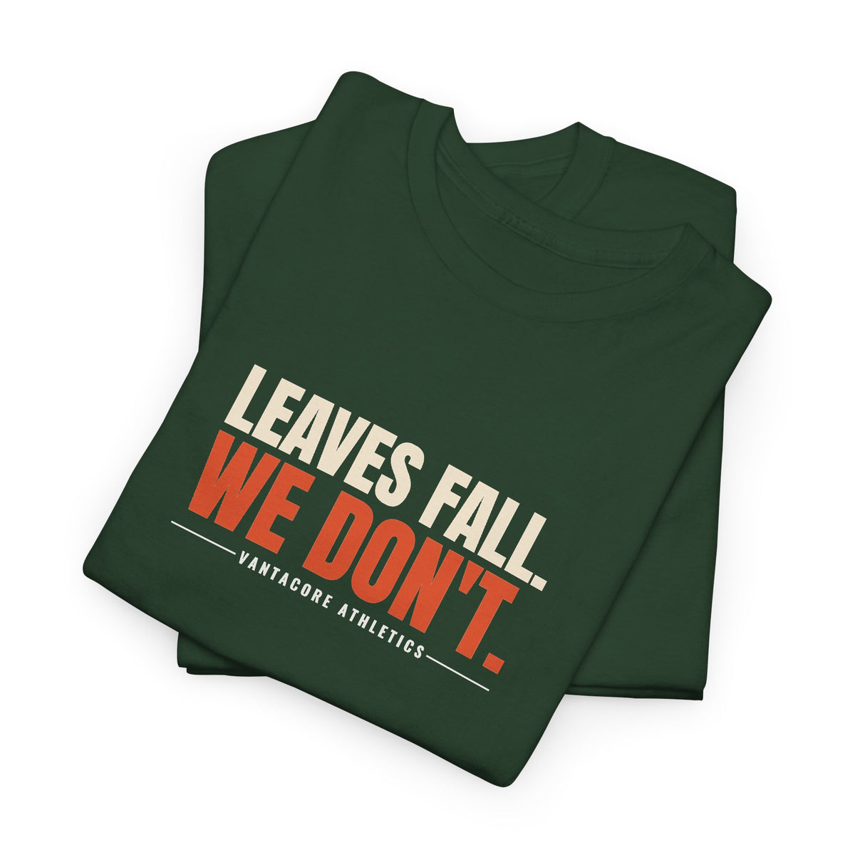 Leaves Fall. We Don'T. | Men's Graphic Gym T-Shirt
