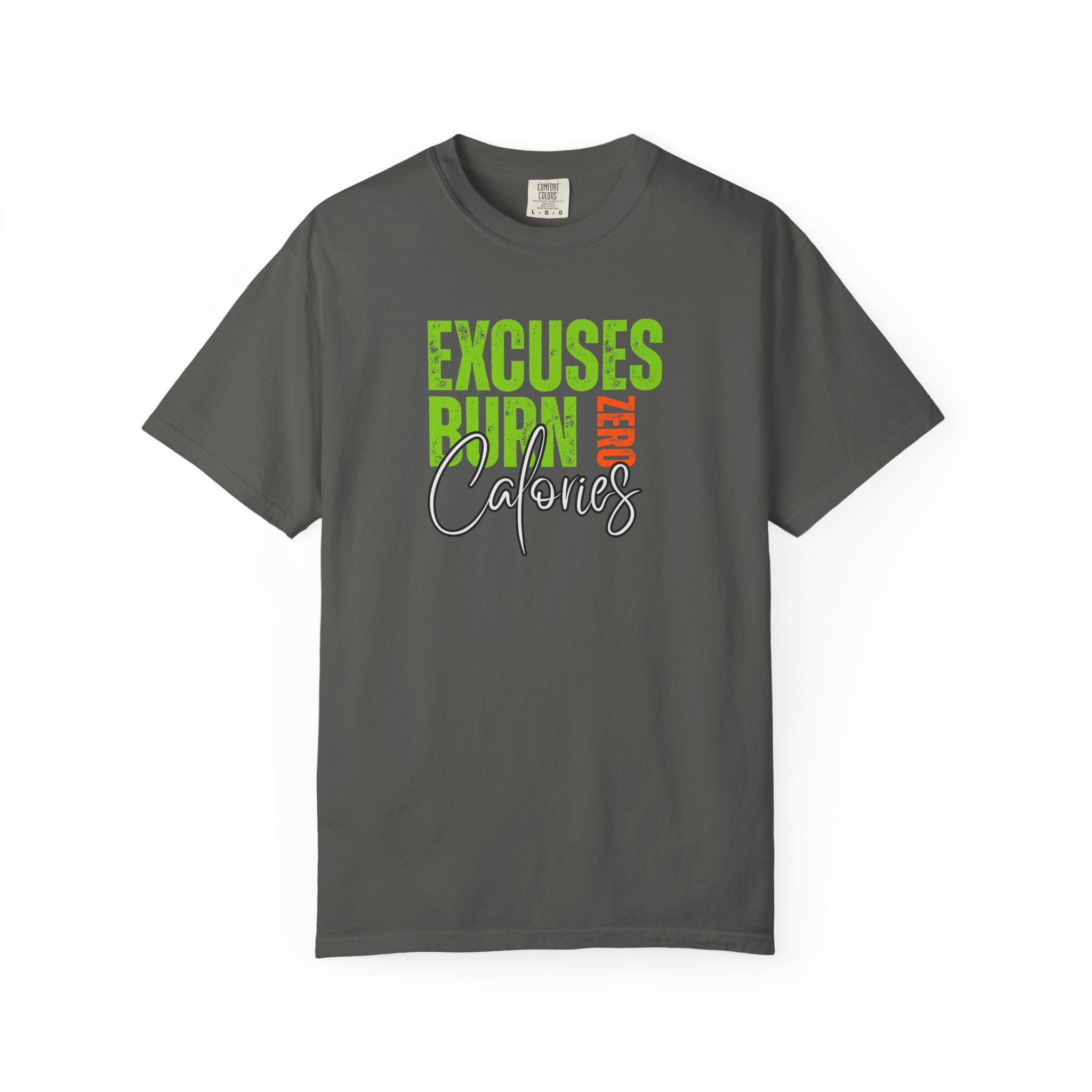 Excuses Burn Zero Calories | Graphic T-Shirt