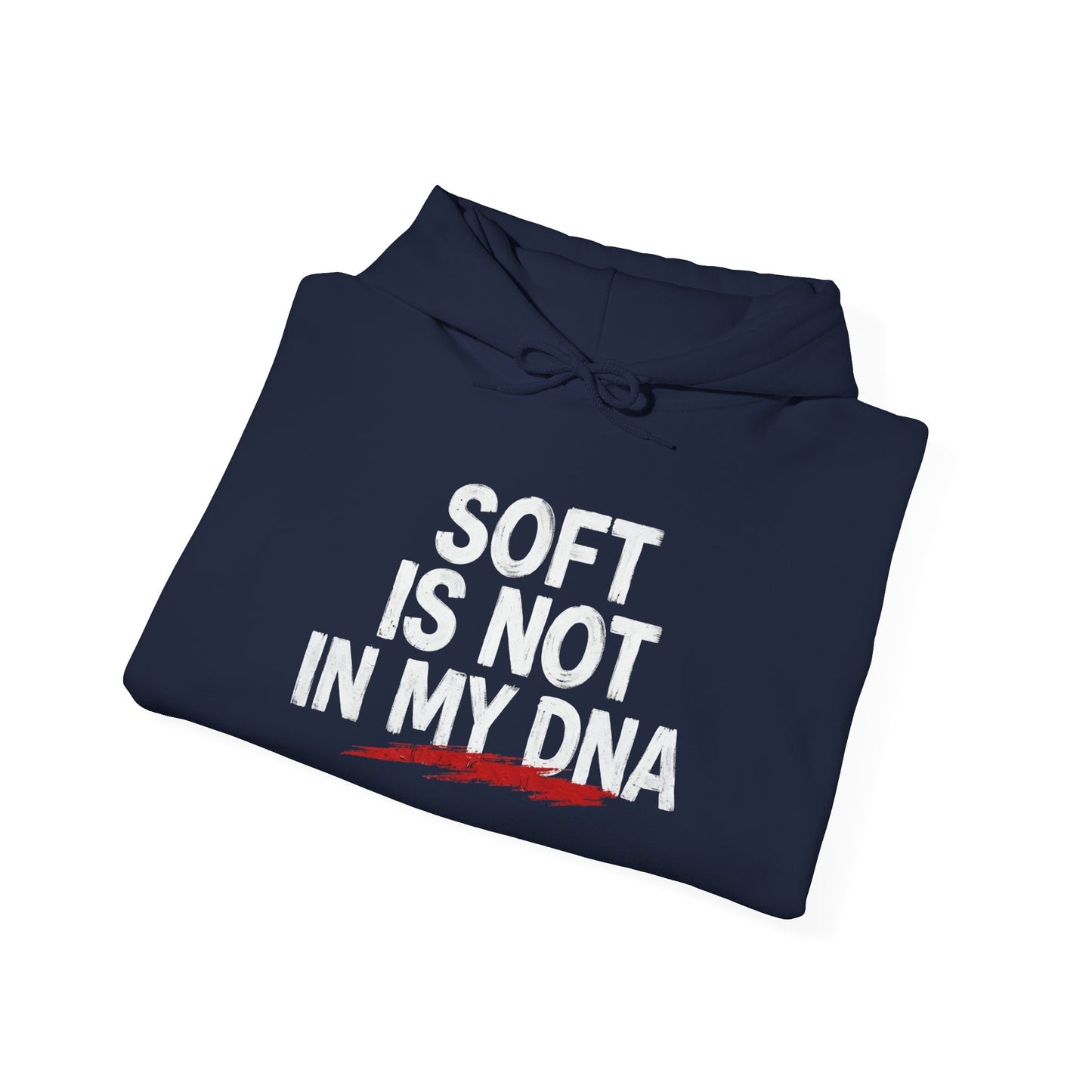 Soft Is Not In My DNA Hoodie — Bold Statement Pullover for Gamers & Fitness Fans