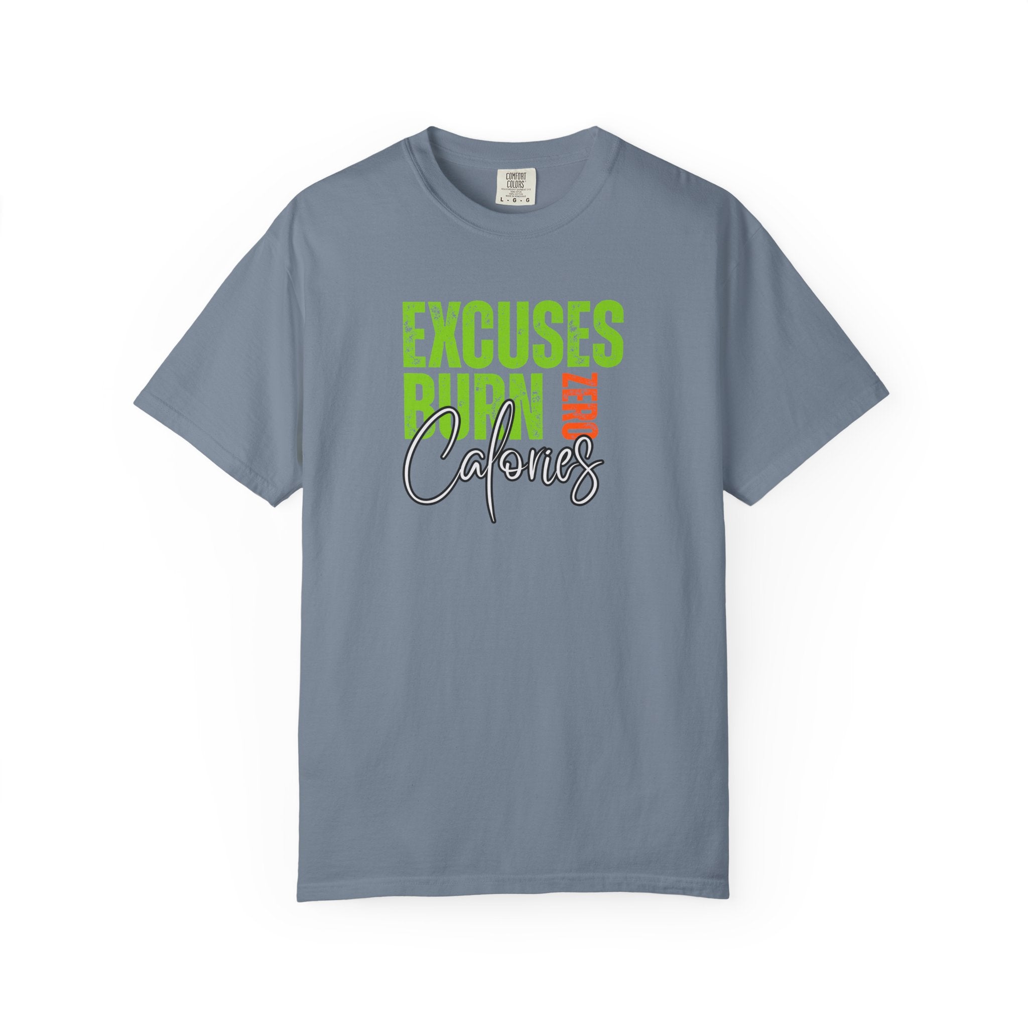 Excuses Burn Zero Calories | Graphic T-Shirt