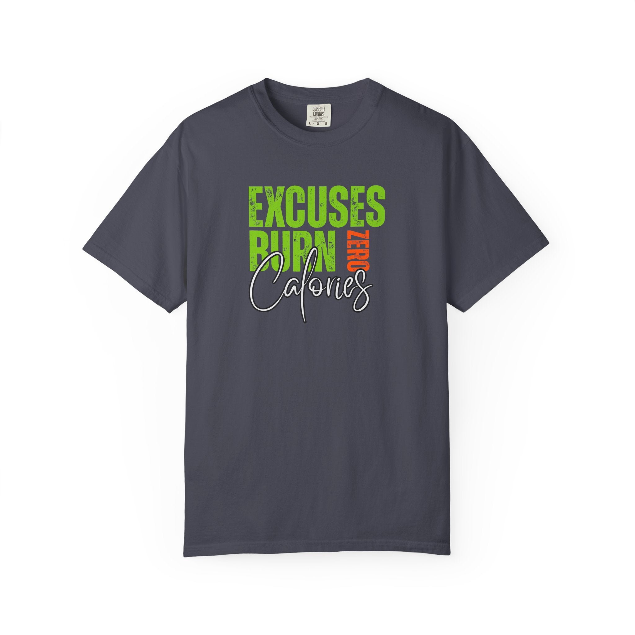 Excuses Burn Zero Calories | Graphic T-Shirt