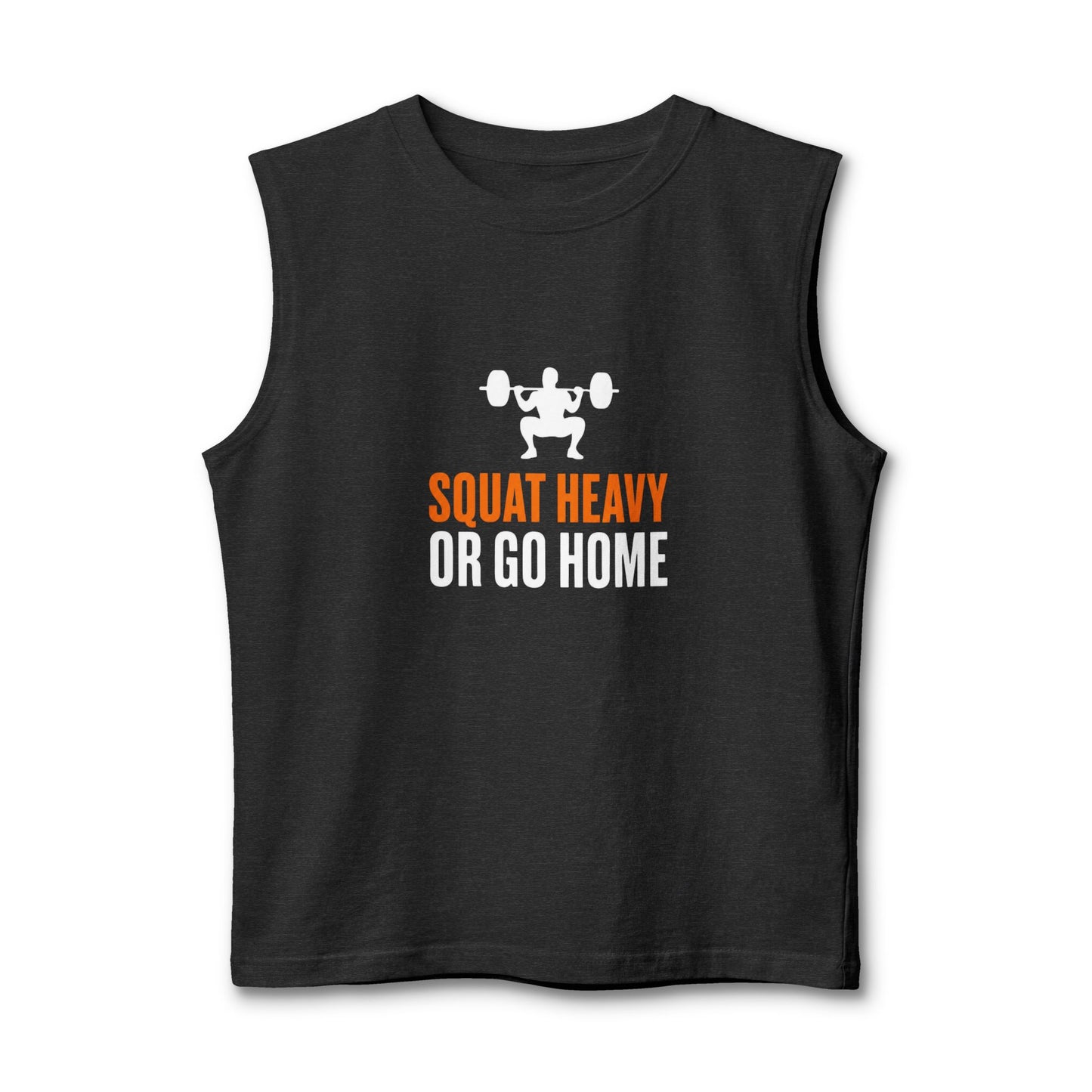 Squat Heavy or Go Home Muscle Tank — Weightlifting Gym Tank Top