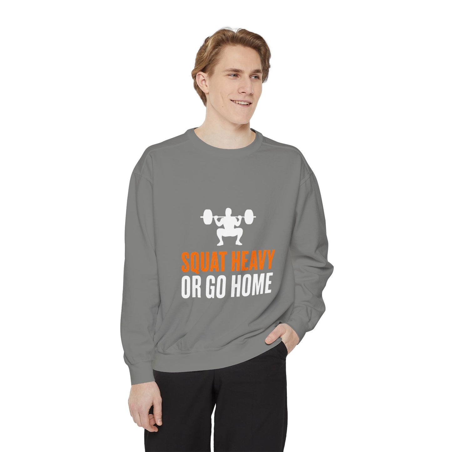 Squat Heavy or Go Home Sweatshirt — Weightlifting Gym Crewneck