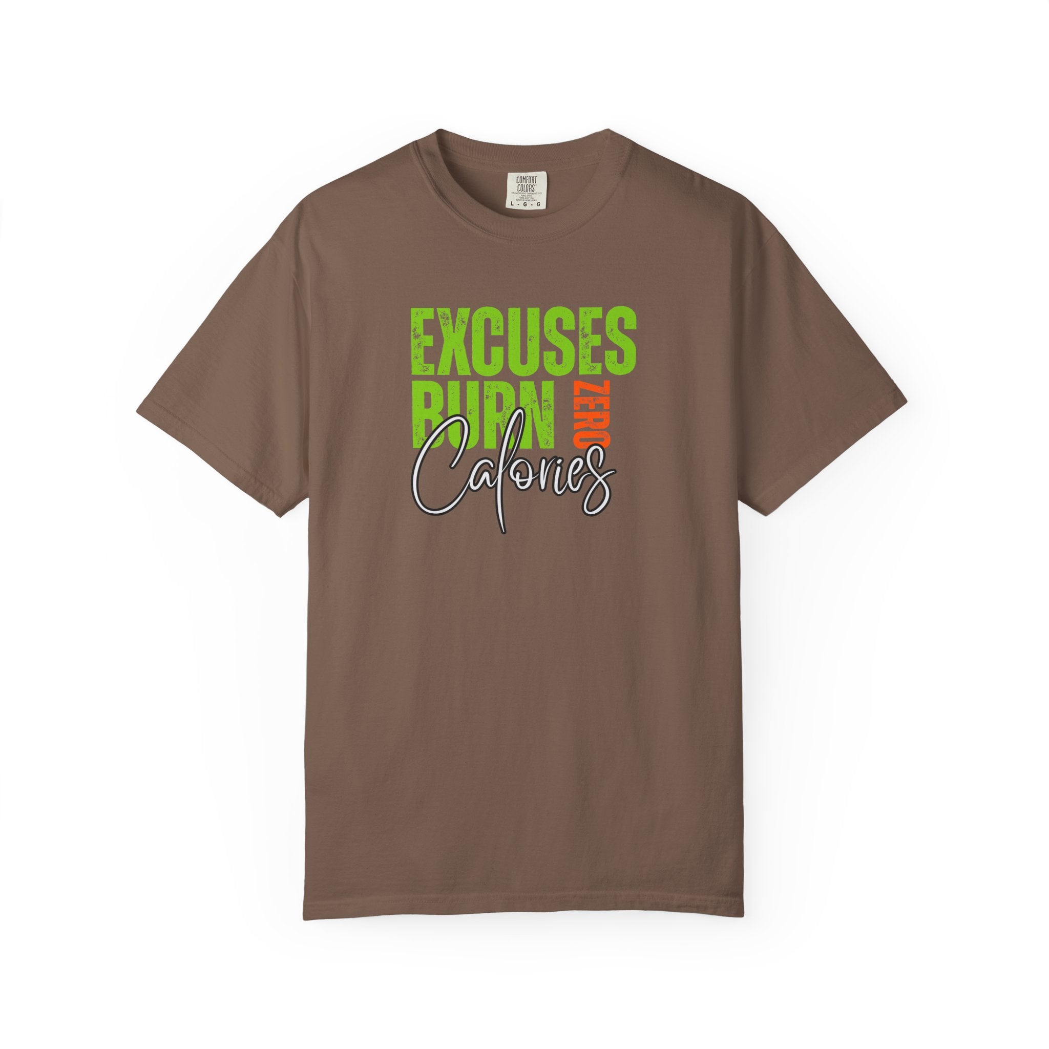 Excuses Burn Zero Calories | Graphic T-Shirt