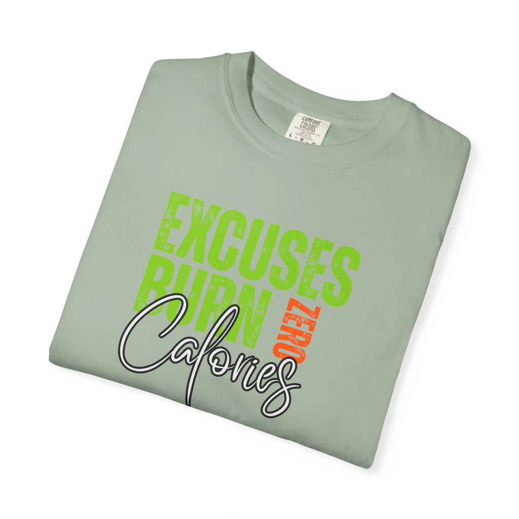 Excuses Burn Zero Calories | Graphic T-Shirt