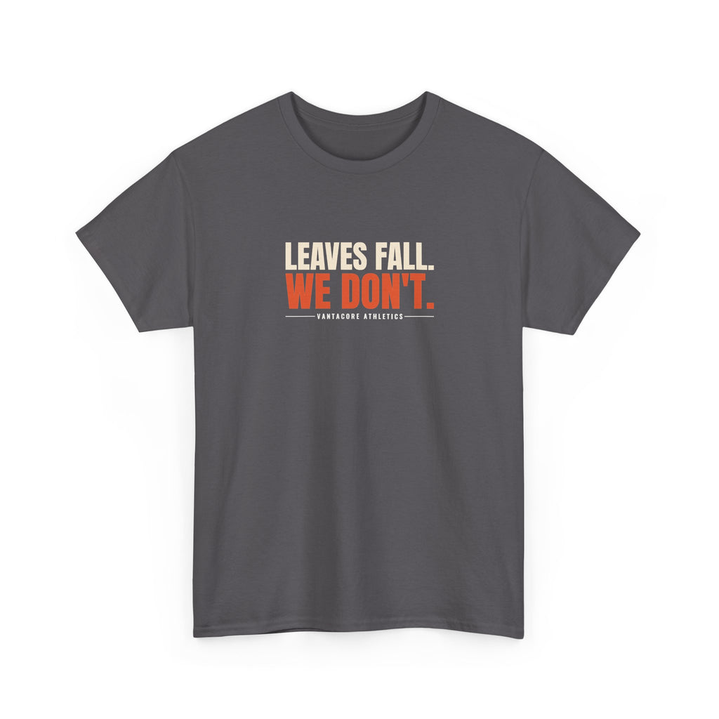 Leaves Fall. We Don'T. | Men's Graphic Gym T-Shirt
