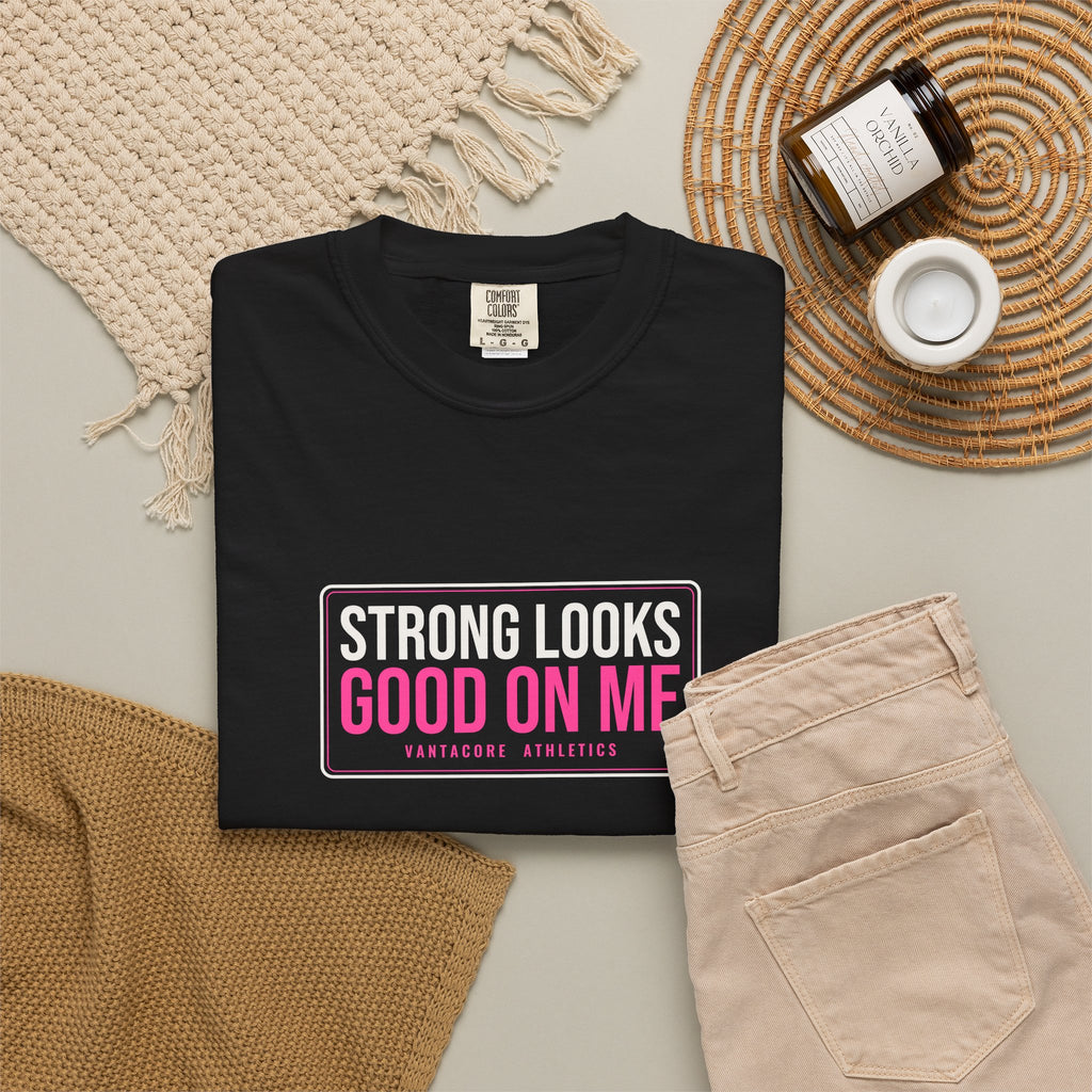 Strong Looks Good On Me | Women's Garment-Dyed Graphic Tee