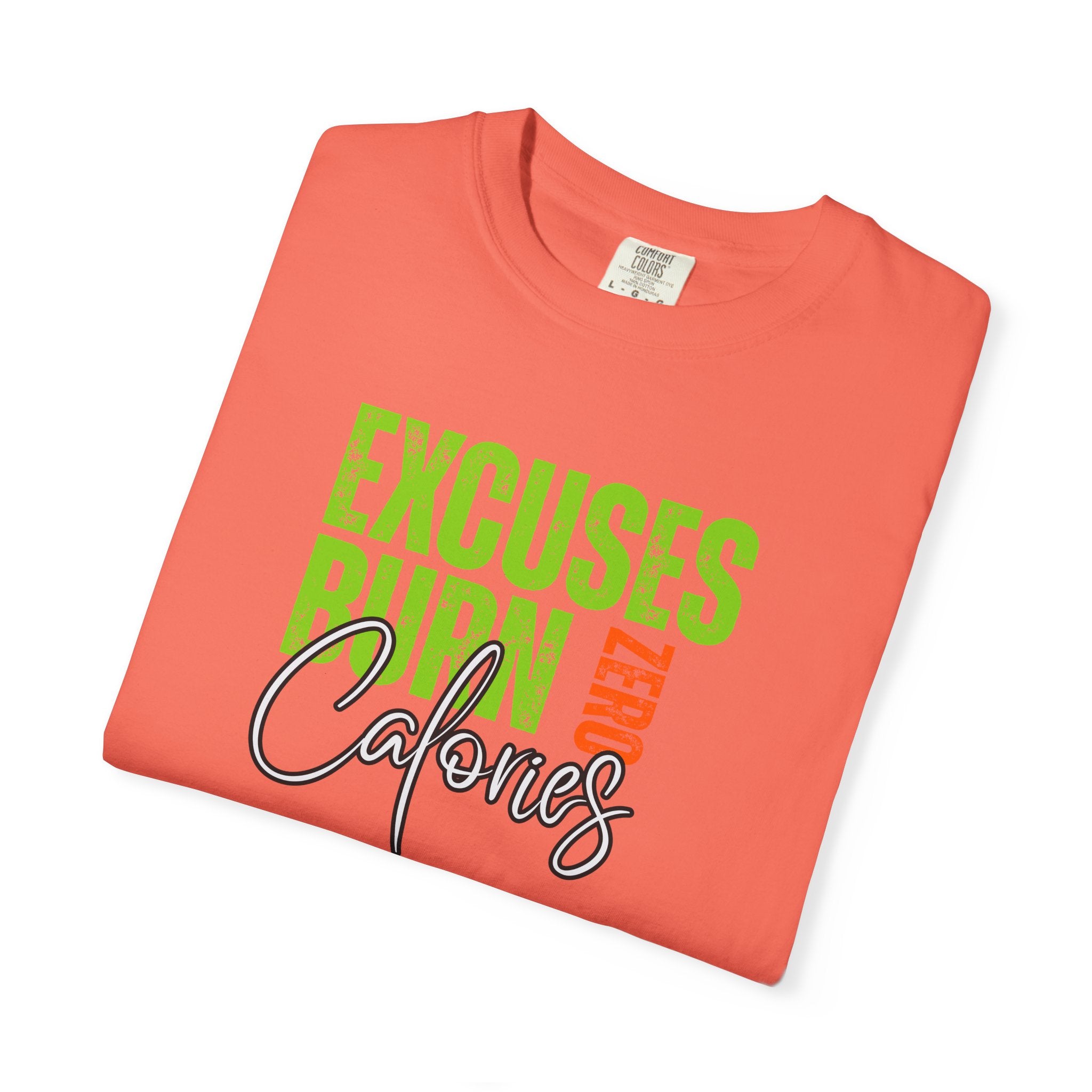 Excuses Burn Zero Calories | Graphic T-Shirt