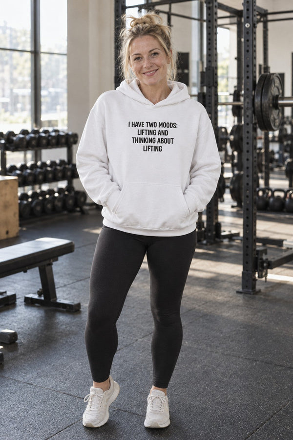 Hoodie — “I Have Two Moods: Lifting and Thinking About Lifting” Gym Pullover